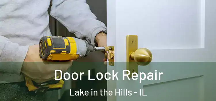 Door Lock Repair Lake in the Hills - IL
