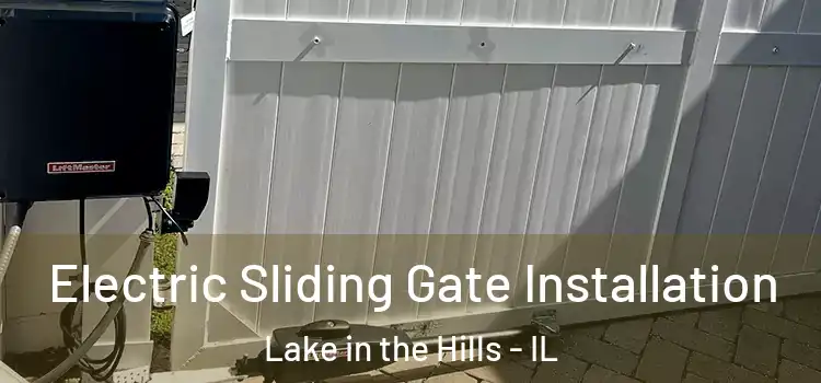 Electric Sliding Gate Installation Lake in the Hills - IL