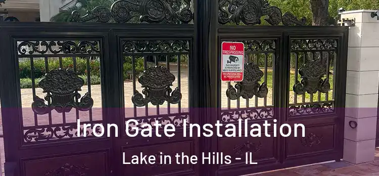 Iron Gate Installation Lake in the Hills - IL