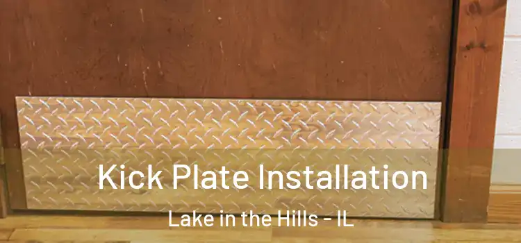 Kick Plate Installation Lake in the Hills - IL