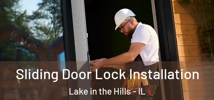 Sliding Door Lock Installation Lake in the Hills - IL